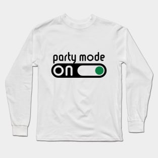 Party Mode On (Partying / Switch On / POS) Long Sleeve T-Shirt